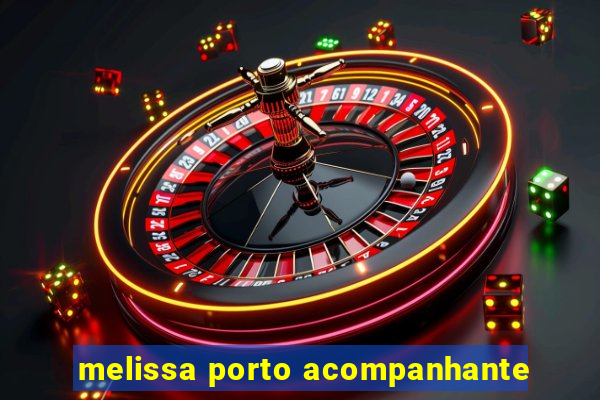 melissa porto acompanhante